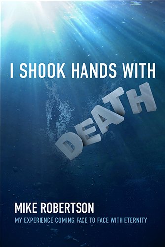 Stock image for I Shook Hands with Death: My Experience Coming Face to Face with Eternity for sale by ThriftBooks-Atlanta
