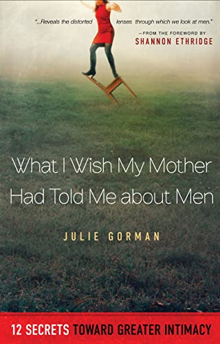 Stock image for What I Wish My Mother Had Told Me About Men: 12 Secrets Toward Greater Intimacy for sale by Front Cover Books