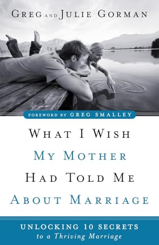 Stock image for What I Wish My Mother Had Told Me about Marriage: Unlocking 10 Secrets to a Thriving Marriage for sale by Jenson Books Inc