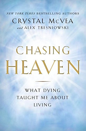 Beispielbild fr Chasing Heaven: What Dying Taught Me About Living zum Verkauf von Books From California