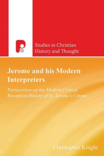 Stock image for Jerome and His Modern Interpreters: Perspectives on the Modern Critical Reception-History of St Jeromes Corpus (Studies in Christian History and Thought) for sale by Cambridge Rare Books