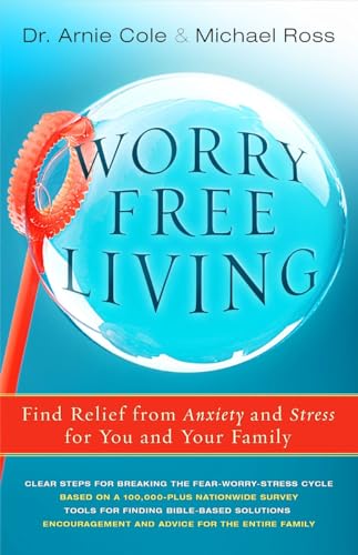 Stock image for Worry Free Living : Find Relief from Anxiety and Stress for You and Your Family for sale by Better World Books: West