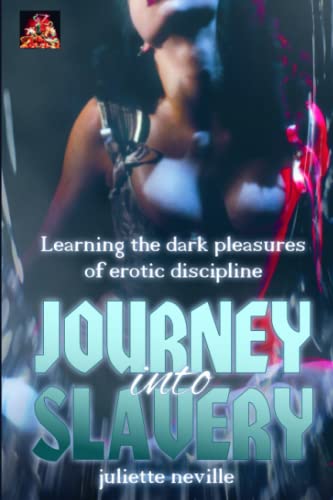 Stock image for Journey into Slavery: Learning the dark pleasures of erotic discipline for sale by Lucky's Textbooks