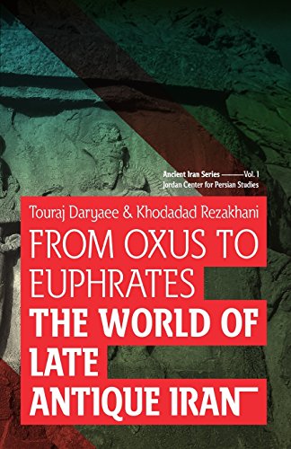 Beispielbild fr From Oxus to Euphrates: The World of Late Antique Iran (Ancient Iran Series) zum Verkauf von Textbooks_Source