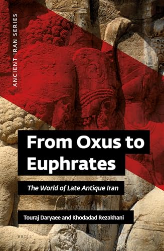 Beispielbild fr From Oxus to Euphrates: The World of Late Antique Iran (Ancient Iran) zum Verkauf von SecondSale