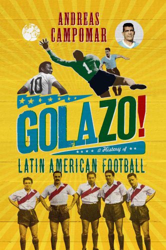 9781780870373: !Golazo!: A History of Latin American Football