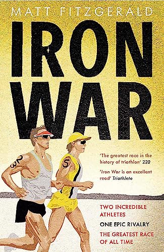 Beispielbild fr Iron War: Two Incredible Athletes. One Epic Rivalry. The Greatest Race of All Time. zum Verkauf von AwesomeBooks