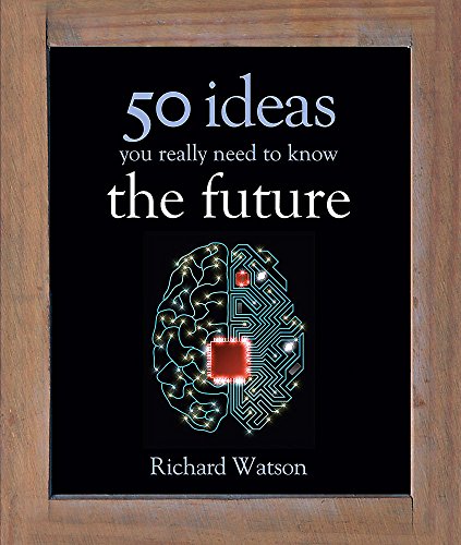 Beispielbild fr The Future: 50 Ideas You Really Need to Know (50 Ideas You Really Need to Know series) zum Verkauf von WorldofBooks