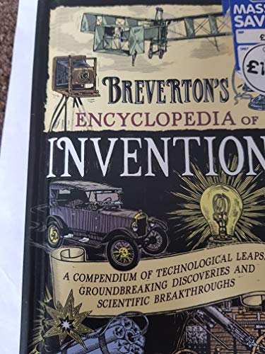 Stock image for Breverton's Encyclopedia of Inventions: A Compendium of Technological Leaps, Groundbreaking Discoveries and Scientific Breakthroughs that Changed the World for sale by AwesomeBooks