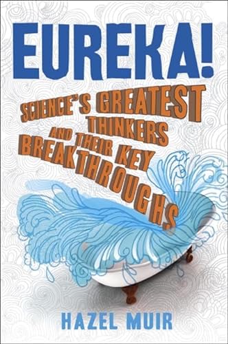 Imagen de archivo de Eureka!: Science's Greatest Thinkers and Their Key Breakthroughs a la venta por WorldofBooks