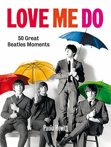 Beispielbild fr Love Me Do: 50 Great Beatles Moments zum Verkauf von AwesomeBooks