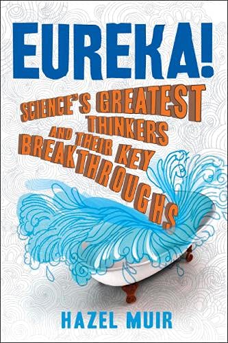 9781780875552: Eureka!: Science's Greatest Thinkers and Their Key Breakthroughs