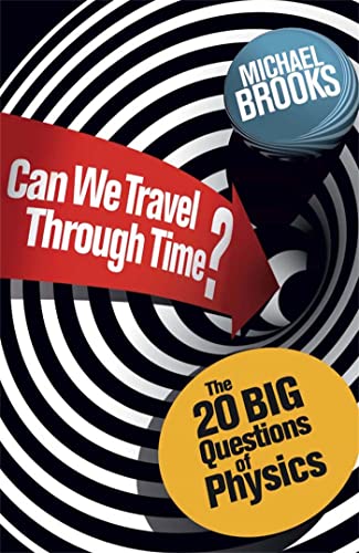 Beispielbild fr Can We Travel Through Time? : The 20 Big Questions in Physics zum Verkauf von Better World Books