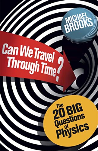Stock image for Can We Travel Through Time? : The 20 Big Questions in Physics for sale by Better World Books
