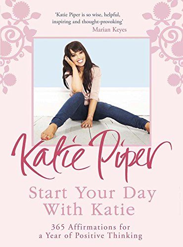 Stock image for Start Your Day With Katie: 365 Affirmations for a Year of Positive Thinking for sale by WorldofBooks