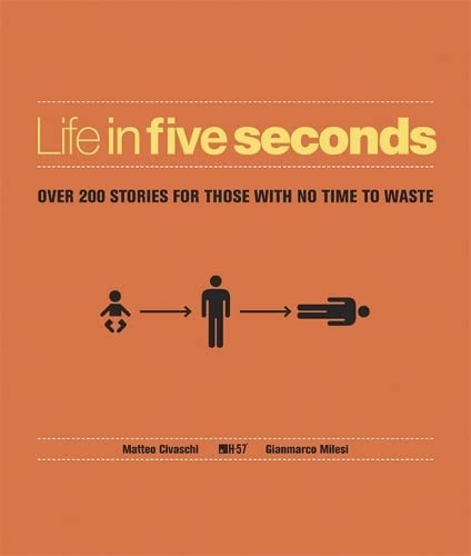 9781780876764: Life in Five Seconds: Over 200 Stories for Those With No Time to Waste: The Short Story of Absolutely Everything