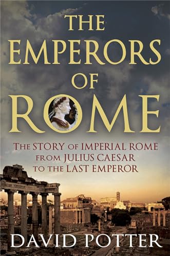 9781780877501: Emperors of Rome: The Story of Imperial Rome from Julius Caesar to the Last Emperor