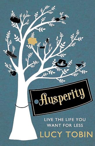 Beispielbild fr Ausperity : Live the Life You Want for Less zum Verkauf von Better World Books