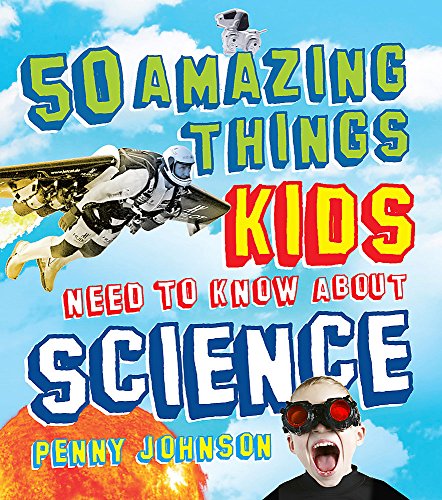 Imagen de archivo de 50 Amazing Things Kids Need to Know About Science a la venta por MusicMagpie