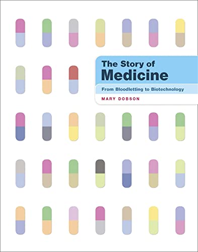 9781780879086: The Story of Medicine: From Bloodletting to Biotechnology