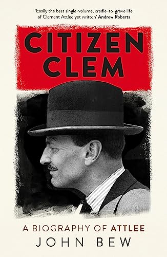 9781780879925: Citizen Clem: John Bew