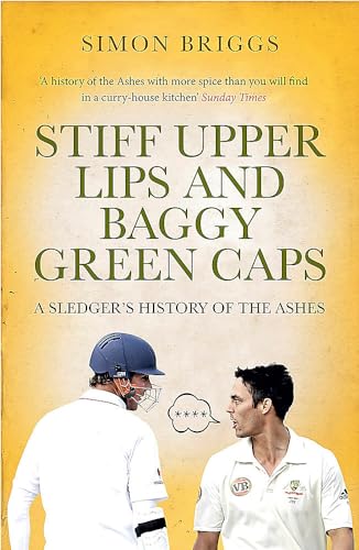 Imagen de archivo de Stiff Upper Lips & Baggy Green Caps: A Sledger's History of the Ashes a la venta por AwesomeBooks