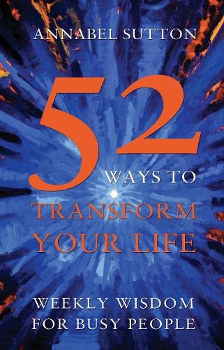 Beispielbild fr 52 Ways to Transform Your Life: Weekly Wisdom for Busy People zum Verkauf von WorldofBooks