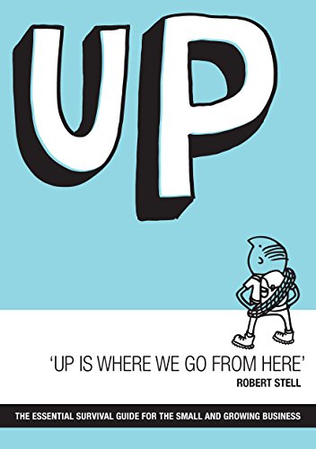 Beispielbild fr Up is Where We Go from Here: The Essential Survival Guide for the Small and Growing Business zum Verkauf von WorldofBooks