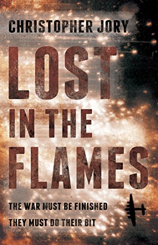 Beispielbild fr Lost in the Flames. A Novel about RAF Bomber Command 1939-45 zum Verkauf von The Print Room