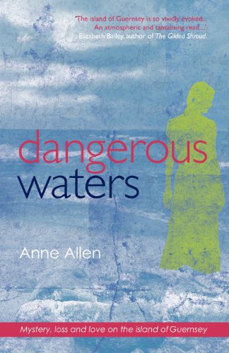 Dangerous Waters - Mystery, loss and love on the island of Guernsey (9781780882307) by Anne Allen