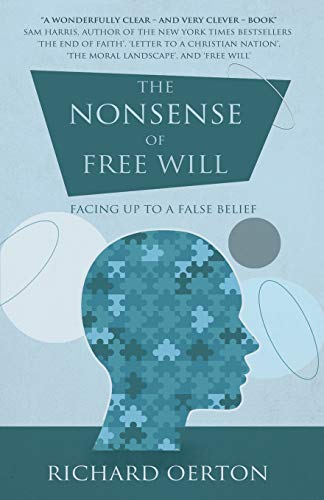 9781780882871: The Nonsense of Free Will: Facing up to a false belief