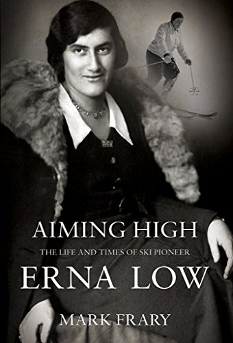 Imagen de archivo de Aiming High: The Life of Ski and Travel Pioneer Erna Low a la venta por WorldofBooks