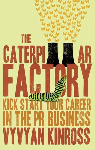 Imagen de archivo de The Caterpillar Factory: Kick Start Your Career in the PR Business a la venta por WorldofBooks