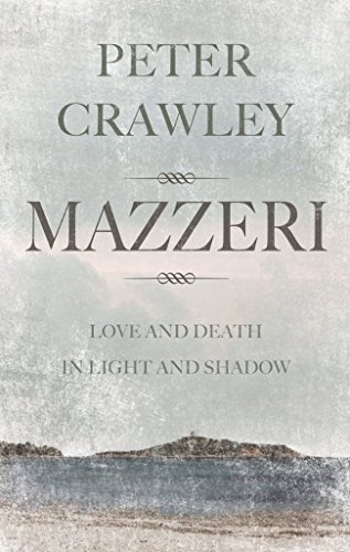 Mazzeri : Love and Death in Light and Shadow. A novel of Corsica - Peter Crawley