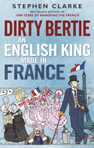 Stock image for Dirty Bertie: An English King Made in France for sale by WorldofBooks