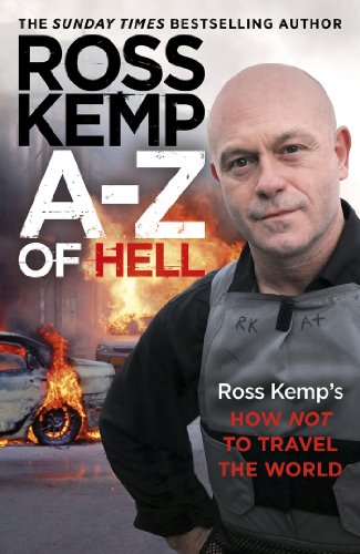 Stock image for A-Z of Hell: Ross Kemp  s How Not to Travel the World for sale by WorldofBooks