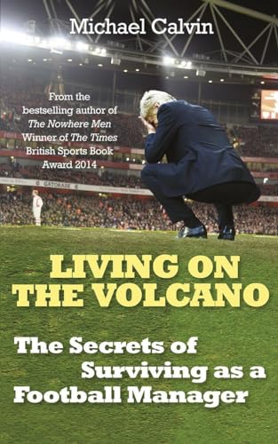 Imagen de archivo de Living on the Volcano: The Secrets of Surviving as a Football Manager a la venta por Zoom Books Company