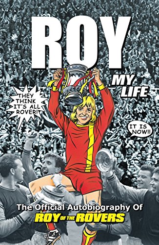 9781780893297: Roy of the Rovers: The Official Autobiography of Roy of the Rovers