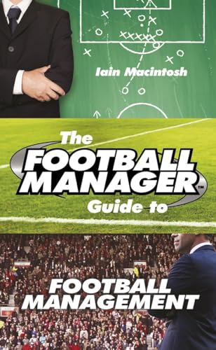 9781780893532: The Football Manager's Guide to Football Management