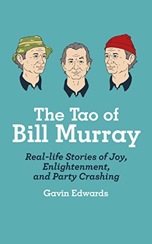 Imagen de archivo de The Tao of Bill Murray: Real-Life Stories of Joy, Enlightenment, and Party Crashing a la venta por WorldofBooks