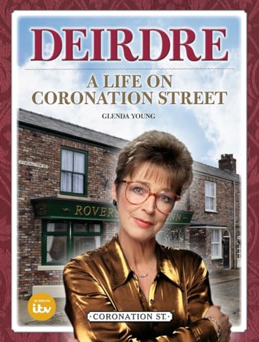 Stock image for Deirdre: A Life on Coronation Street for sale by SecondSale