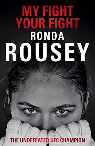 Stock image for My Fight Your Fight: The Official Ronda Rousey autobiography for sale by AwesomeBooks