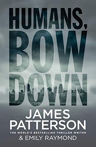 Stock image for Humans, Bow Down: Patterson James for sale by WorldofBooks