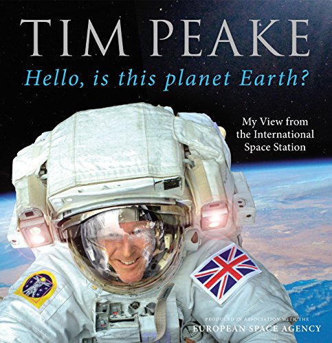 Stock image for Hello, is this planet Earth?: My View from the International Space Station (Official Tim Peake Book) for sale by WorldofBooks