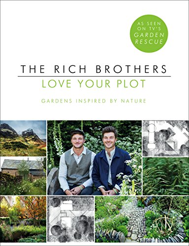 9781780897417: Love Your Plot: Gardens Inspired by Nature: tips and tricks to transform your garden into a perfect paradise