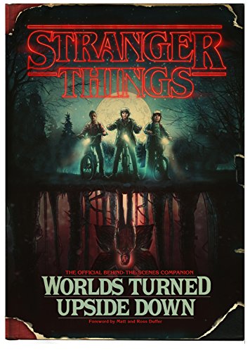 Stock image for Stranger Things: Worlds Turned Upside Down: The Official Behind-The-Scenes Companion for sale by ThriftBooks-Dallas