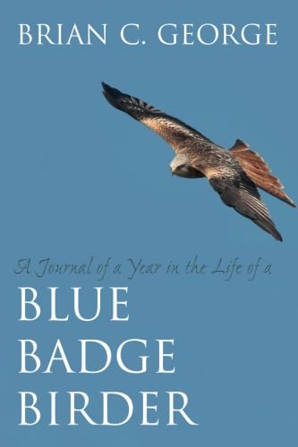 Beispielbild fr A Journal of a Year in the Life of a Blue Badge Birder zum Verkauf von WorldofBooks