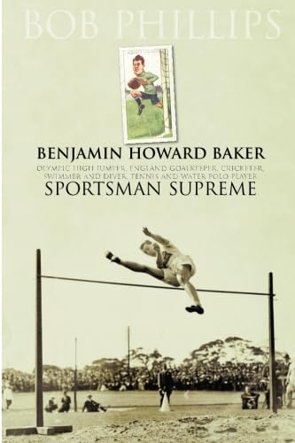 Beispielbild fr Benjamin Howard Baker, Sportsman Supreme zum Verkauf von WorldofBooks