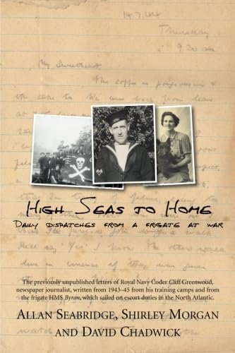 Beispielbild fr High Seas to Home: Daily Despatches from a Frigate at War: Daily Dispatches from a Frigate at War zum Verkauf von WorldofBooks