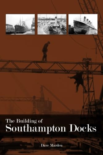 Beispielbild fr The Building of Southampton Docks zum Verkauf von AwesomeBooks